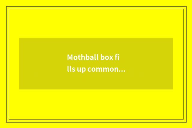 Mothball box fills up common car material is qualitative