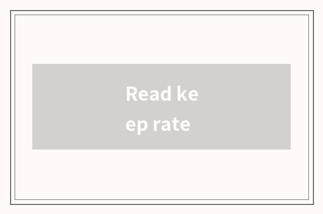 Read keep rate