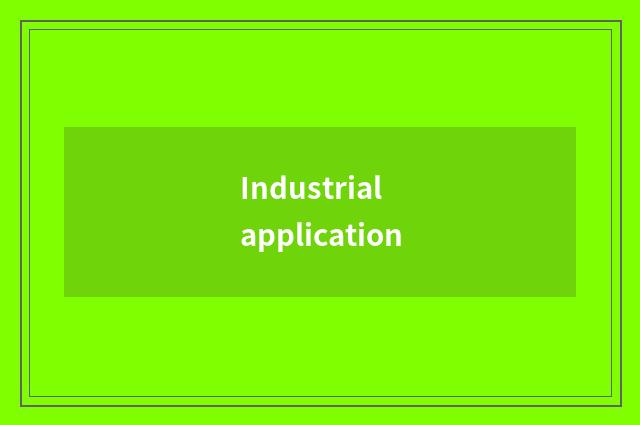 Industrial application