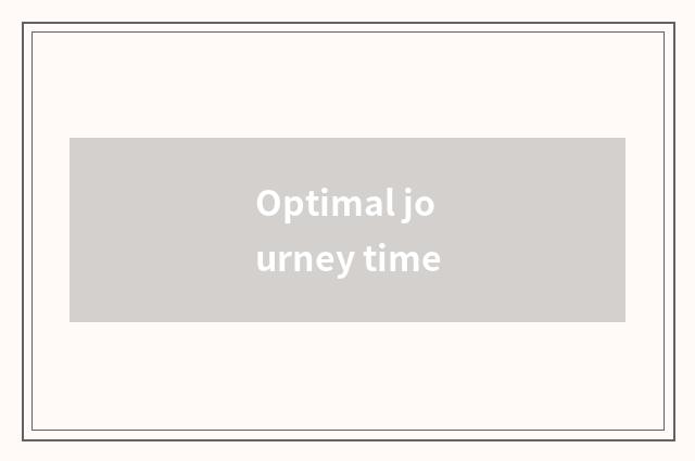 Optimal journey time
