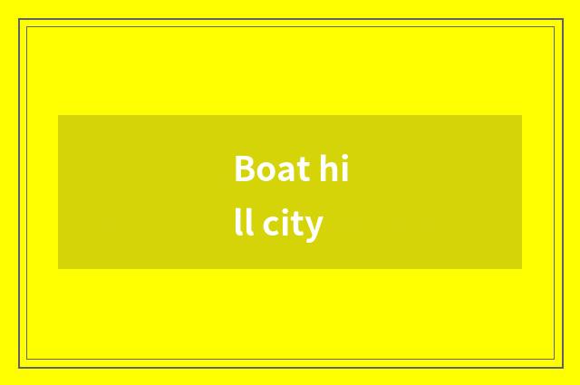 Boat hill city