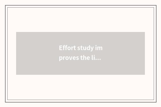 Effort study improves the life