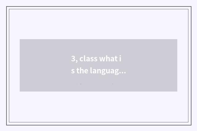 3, class what is the language?
