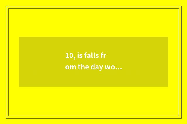 10, is falls from the day woman sung formerly?