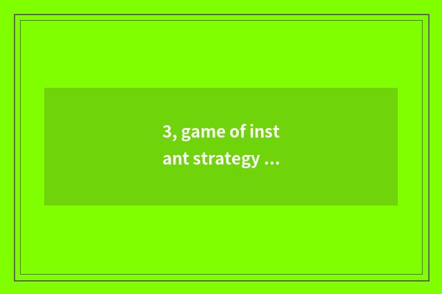 3, game of instant strategy stand-alone is there?