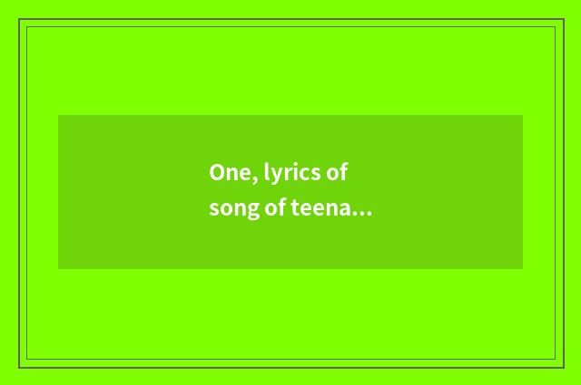 One, lyrics of song of teenager children health?