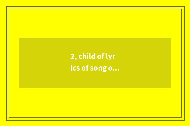 2, child of lyrics of song of teenager children health grows quickly, want does