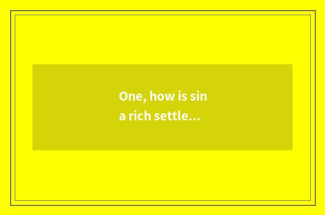 One, how is sina rich settle or live in a strange place found in sina news?