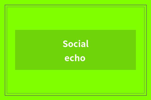 Social echo