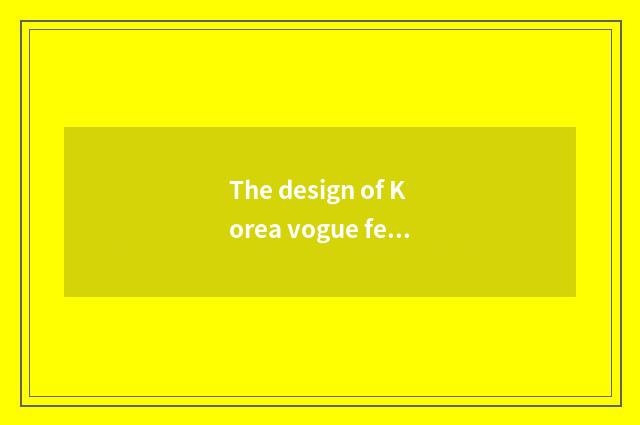 The design of Korea vogue female outfit is inspirational
