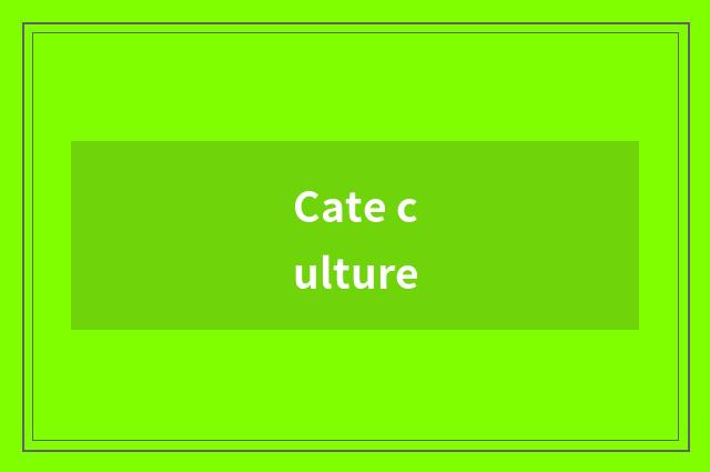 Cate culture