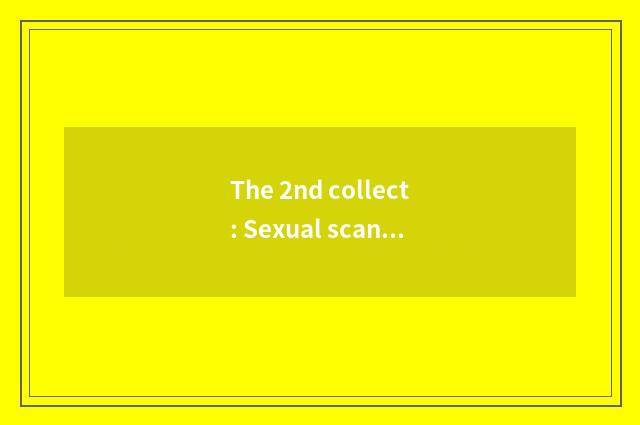 The 2nd collect: Sexual scandal causes moral crisis