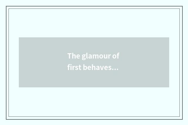 The glamour of first behaves green recreation