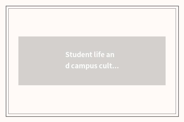 Student life and campus culture