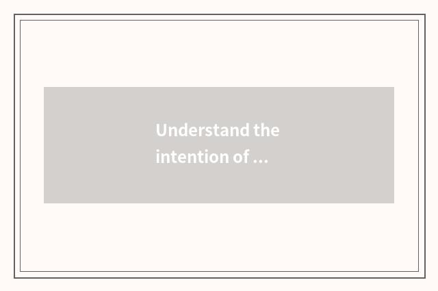 Understand the intention of fashionable gent