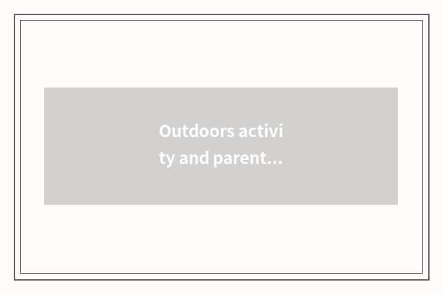 Outdoors activity and parentage