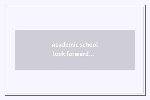 Academic school look forward to cooperates