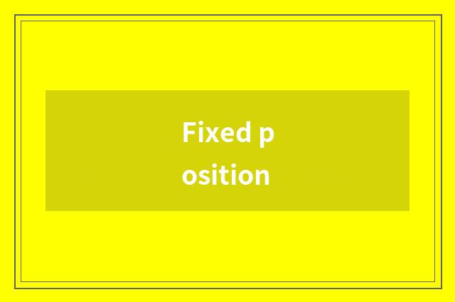 Fixed position