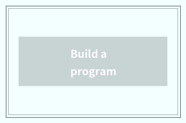 Build a program