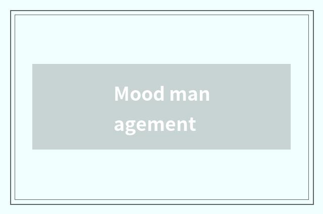 Mood management