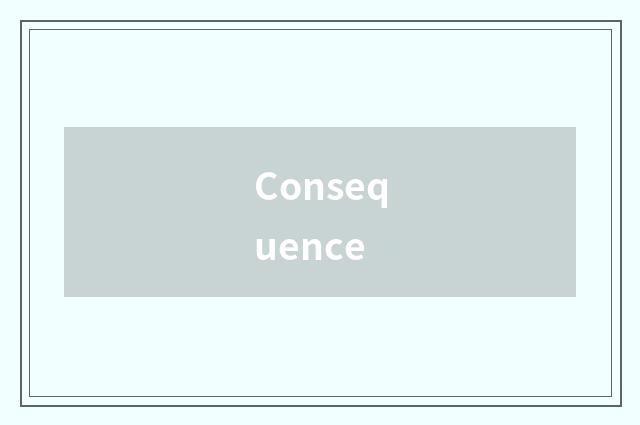 Consequence