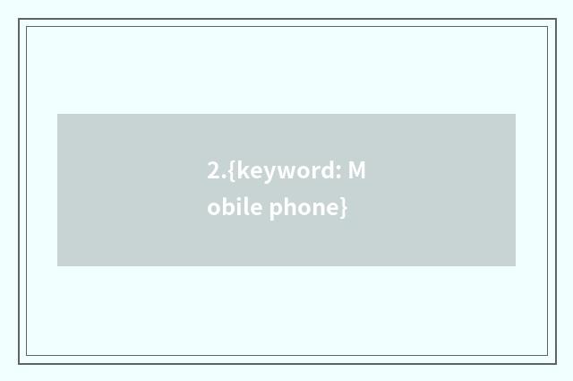 2.{keyword: Mobile phone}