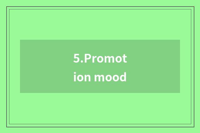 5.Promotion mood