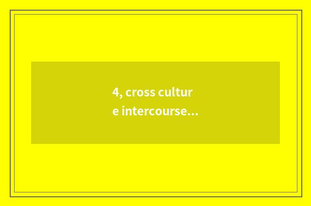 4, cross culture intercourse origin?