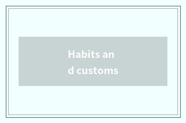 Habits and customs