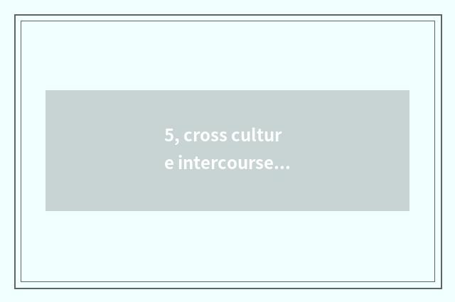 5, cross culture intercourse skill?