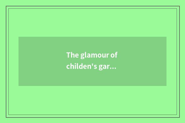 The glamour of childen's garments inn explores