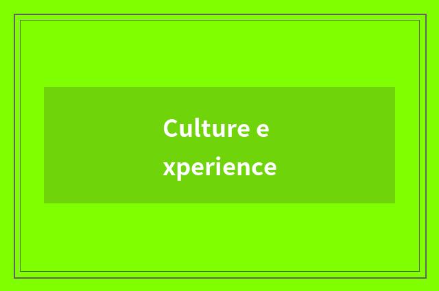 Culture experience