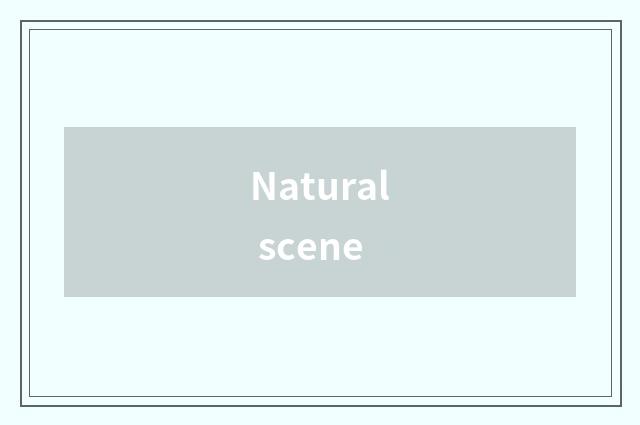 Natural scene