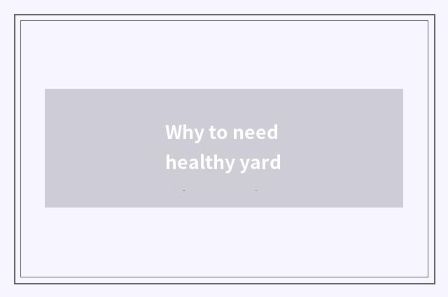 Why to need healthy yard