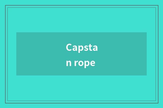 Capstan rope