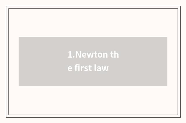 1.Newton the first law
