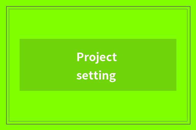 Project setting