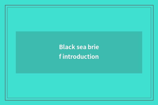 Black sea brief introduction