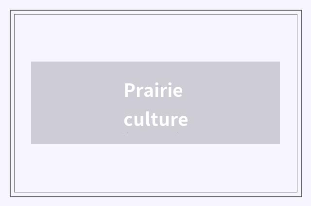 Prairie culture