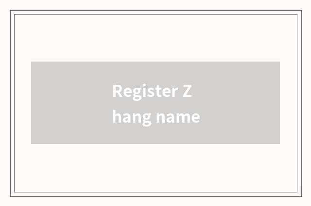 Register Zhang name