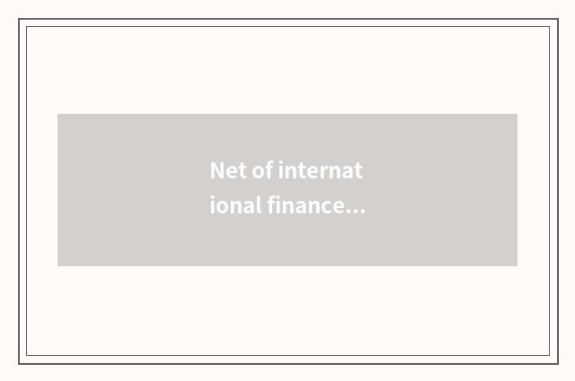 Net of international finance and economics: Deepness unscrambles global economic