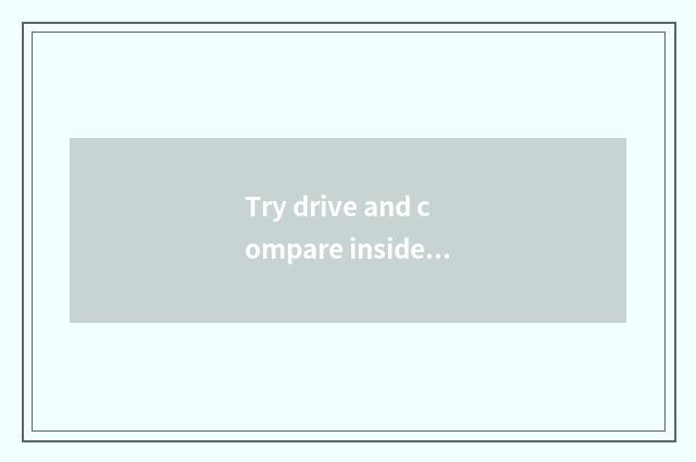 Try drive and compare inside inn