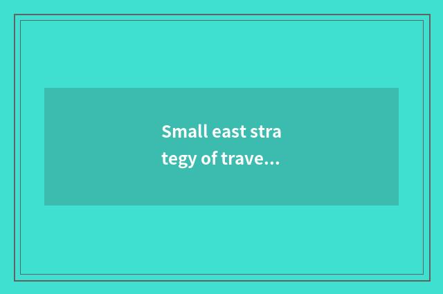 Small east strategy of travel of all corners of the country?