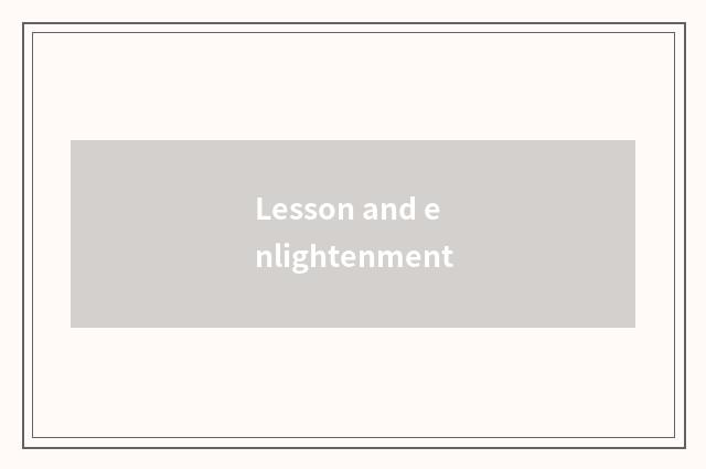 Lesson and enlightenment