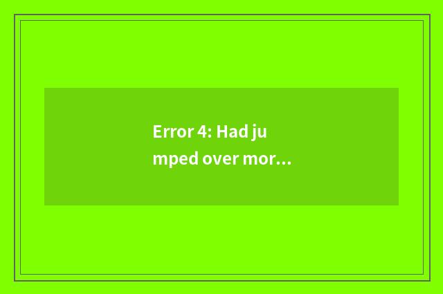Error 4: Had jumped over more more