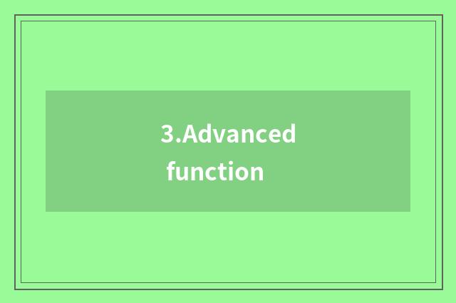 3.Advanced function