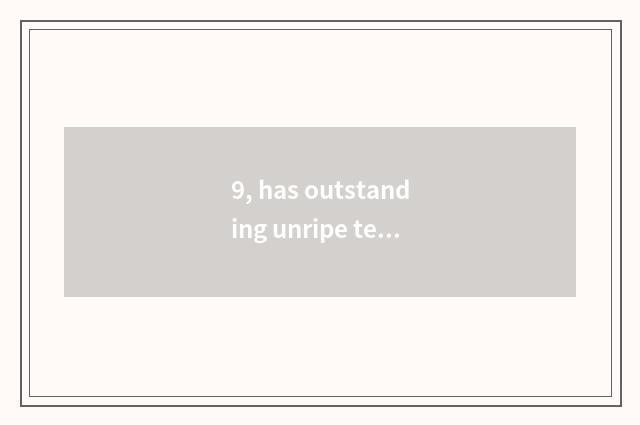 9, has outstanding unripe test coiled?