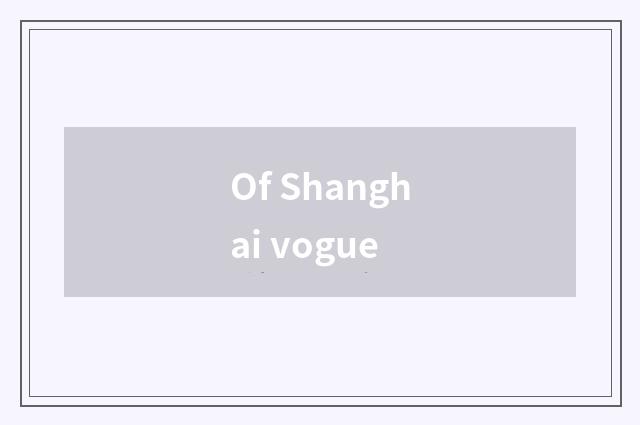 Of Shanghai vogue