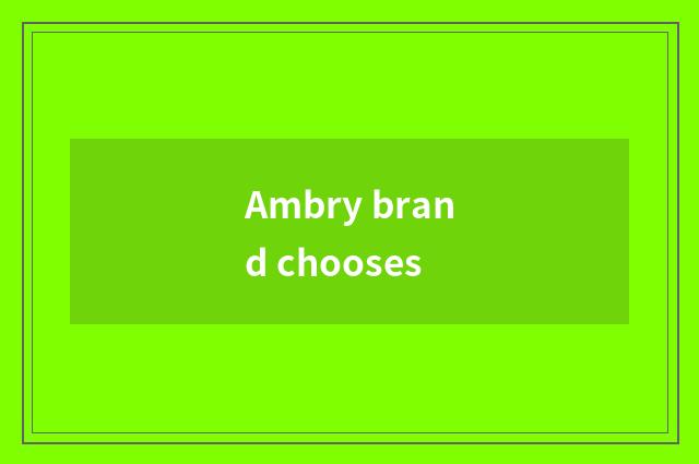 Ambry brand chooses