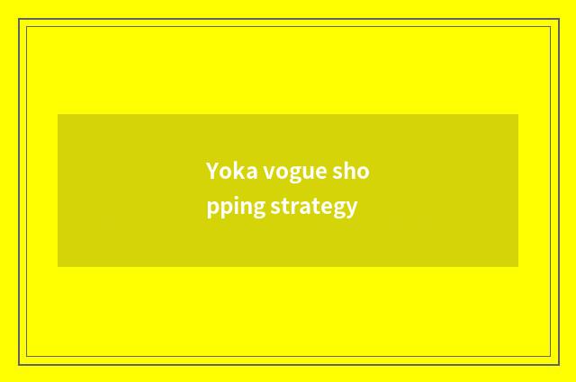 Yoka vogue shopping strategy